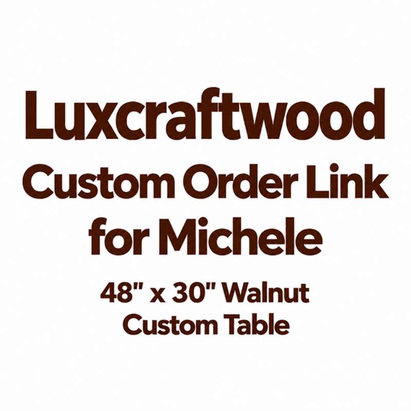 Luxcraftwood Custom Order Link for Michele | 48"L × 30"W Walnut Table